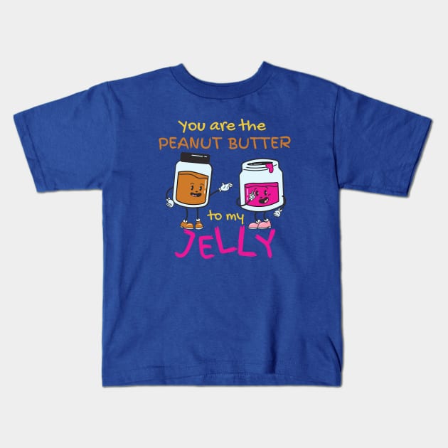 You Are The Peanut Butter To My Jelly Kids T-Shirt by leBoosh-Designs